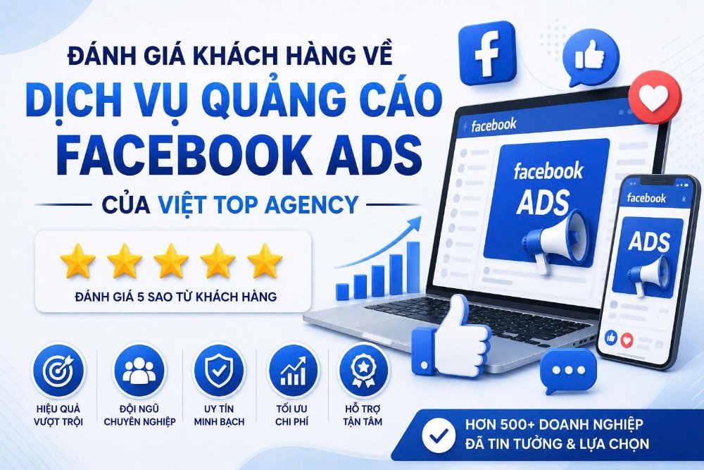 Đánh giá khách hàng về dịch vụ quảng cáo Facebook Ads của Việt Top Agency